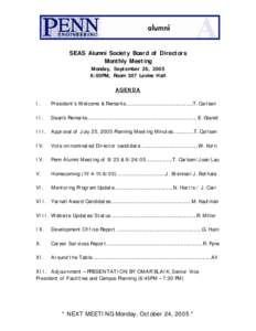 SEAS Alumni Society Board of Directors Monthly Meeting Monday, September 26, 2005 6:00PM, Room 307 Levine Hall AGENDA I.