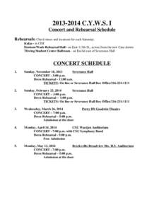 [removed]C.Y.W.S. I Concert and Rehearsal Schedule Rehearsals: Check times and locations for each Saturday. Kulas - in CIM Denison/Wade Rehearsal Hall - on East 115th St., across from the new Case dorms Thwing Student C