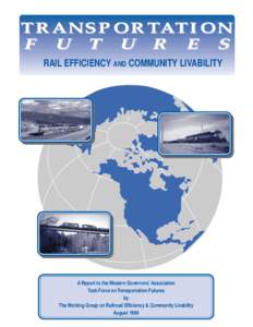TRANSPOR TATION F U T U R E S RAIL EFFICIENCY AND COMMUNITY LIVABILITY A Report to the Western Governors’ Association Task Force on Transportation Futures