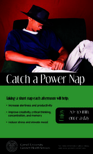 Catch a Power Nap Taking a short nap each afternoon will help: •  improve creativity, critical thinking,   concentration, and memory •  reduce stress and elevate mood