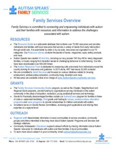 Family Services Overview Family Services is committed to connecting and empowering individuals with autism and their families with resources and information to address the challenges associated with autism.  RESOURCES