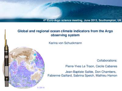 4th Euro-Argo science meeting, June 2013, Southampton, UK  Global and regional ocean climate indicators from the Argo observing system Karina von Schuckmann