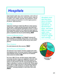 Hospitals Large hospitals employ many water-use functions, such as those of the hospitality industry, food service, industrial laundry, image processing for x-rays, morgue, sterilizing, water purification, vacuum systems
