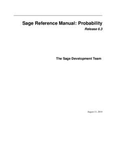 Sage Reference Manual: Probability Release 6.3 The Sage Development Team  August 11, 2014