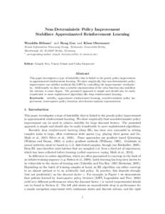 Non-Deterministic Policy Improvement Stabilizes Approximated Reinforcement Learning Wendelin B¨ ohmer∗ and Rong Guo and Klaus Obermayer Neural Information Processing Group, Technische Universit¨ at Berlin,