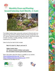 Monthly Clean-up/Planting Second Saturday Each Month, 1–3 pm The Hidden Garden Steps community continues to flourish with new and returning volunteers helping maintain the Steps and gardens on 16th Avenue, between Kirk