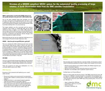 Structure of a QA4EO compliant QA/QC system for the automated quality processing of large volumes of Earth Observation data from the DMC satellite Constellation Dr. Steve Mackin, Chief Scientist, Laura Brindle Satellite 