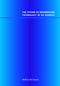 THE FUTURE OF INFORMATION TECHNOLOGY IN UK SCHOOLS THE FUTURE OF INFORMATION TECHNOLOGY IN UK SCHOOLS CONTENTS