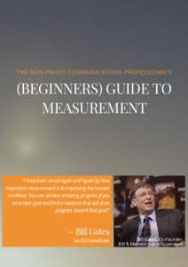 THE NON-PROFIT COMMUNICATIONS PROFESSIONAL’S  (BEGINNERS) GUIDE TO MEASUREMENT  “I have been struck again and again by how
