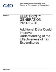 GAO, ELECTRICITY GENERATION PROJECTS: Additional Data Could Improve Understanding of the Effectiveness of Tax Expenditures