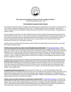 “We’ve got to have the brightest minds to help solve our biggest challenges.” - President Barack Obama, July 8th, 2013 The Presidential Innovation Fellows Program The Presidential Innovation Fellows (PIF) program p