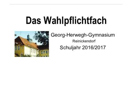 Das Wahlpflichtfach  Georg-Herwegh-Gymnasium Reinickendorf  Schuljahr