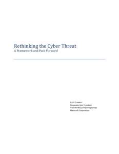 Rethinking the Cyber Threat A Framework and Path Forward SCOTT CHARNEY Corporate Vice President Trustworthy Computing Group