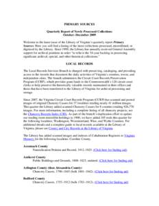 PRIMARY SOURCES Quarterly Report of Newly Processed Collections October–December 2009 Welcome to the latest issue of the Library of Virginia’s quarterly report Primary Sources. Here you will find a listing of the lat