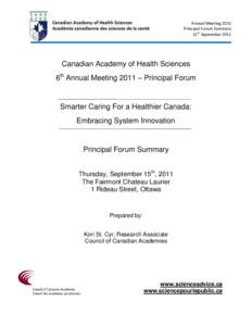 Annual Meeting 2011 Principal Forum Summary 15th September 2011 Canadian Academy of Health Sciences 6th Annual Meeting 2011 – Principal Forum