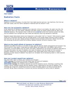 FACT SHEET  Radiation Facts What is radiation?  Radiation is a form of energy. It comes from man-made sources such as x-ray machines, from the sun