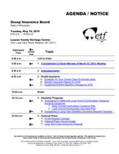 AGENDA / NOTICE Group Insurance Board State of Wisconsin Tuesday, May 19, 2015 8:30 a.m. – 12:00 p.m. Lussier Family Heritage Center