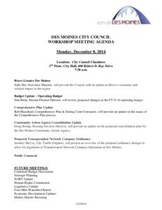 DES MOINES CITY COUNCIL WORKSHOP MEETING AGENDA Monday, December 8, 2014 Location: City Council Chambers 2 Floor, City Hall, 400 Robert D. Ray Drive 7:30 a.m.