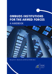 OMBUDS INSTITUTIONS FOR THE ARMED FORCES A HANDBOOK Benjamin S. Buckland and William McDermott