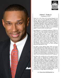 ®  Johnny C. Taylor, Jr. President & CEO Named one of the “Power 100” by Ebony Magazine in its 2011 list of the 100 most influential African Americans,