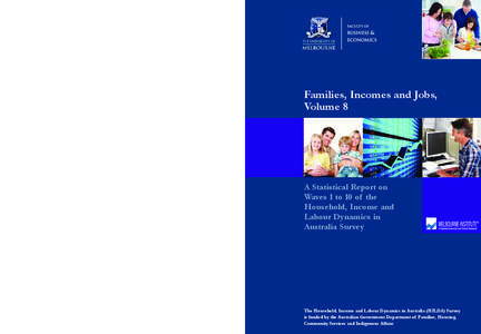 Families, Incomes and Jobs, Volume 8  Families, Incomes and Jobs, Volume 8  A Statistical Report on Waves 1 to 10 of the HILDA Survey