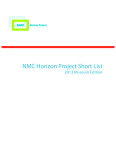 NMC Horizon Project Short List 2013 Museum Edition NMC Horizon Project Short List: 2013 Museum Edition  Time-to-Adoption Horizon: One Year or Less