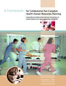 A Framework  for Collaborative Pan-Canadian Health Human Resources Planning Federal/Provincial/Territorial Advisory Committee on Health Delivery and Human Resources (ACHDHR)