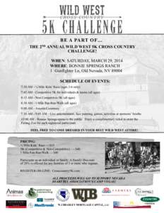BE A PART OF… THE 2ND ANNUAL WILD WEST 5K CROSS COUNTRY CHALLENGE! WHEN: SATURDAY, MARCH 29, 2014 WHERE: BONNIE SPRINGS RANCH 1 Gunfighter Ln, Old Nevada, NV 89004