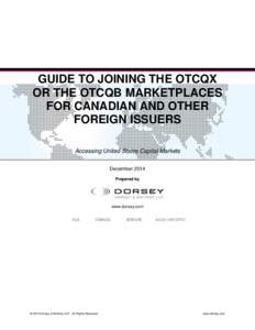 GUIDE TO JOINING THE OTCQX OR THE OTCQB MARKETPLACES FOR CANADIAN AND OTHER FOREIGN ISSUERS Accessing United States Capital Markets December 2014