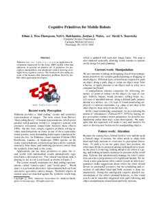 Cognitive Primitives for Mobile Robots Ethan J. Tira-Thompson, Neil S. Halelamien, Jordan J. Wales, and David S. Touretzky Computer Science Department Carnegie Mellon University Pittsburgh, PA[removed]