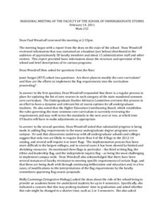INAUGURAL	
  MEETING	
  OF	
  THE	
  FACULTY	
  OF	
  THE	
  SCHOOL	
  OF	
  UNDERGRADUATE	
  STUDIES	
   February	
  14,	
  2011	
   Main	
  212	
     	
   Dean	
  Paul	
  Woodruff	
  convened	
  t