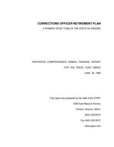 CORRECTIONS OFFICER RETIREMENT PLAN A PENSION TRUST FUND OF THE STATE OF ARIZONA THIRTEENTH COMPREHENSIVE ANNUAL FINANCIAL REPORT FOR THE FISCAL YEAR ENDED JUNE 30, 1999