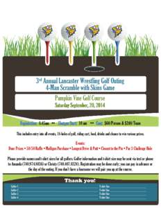 3rd Annual Lancaster Wrestling Golf Outing 4-Man Scramble with Skins Game Pumpkin Vine Golf Course Saturday September, 20, 2014