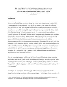 A CARBON TAX AS AN INCENTIVE FOR GREEN INNOVATION AND THE IMPLICATIONS FOR INTERNATIONAL TRADE Joshua Meltzer Introduction Action by the United States on climate change has overall been disappointing. President Bill