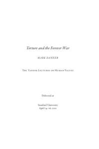 Torture and the Forever War M AR K DA NNER The Tanner Lectures on Human Values  Delivered at