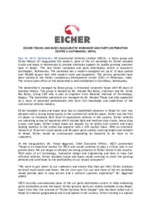 EICHER TRUCKS AND BUSES INAUGURATES WORKSHOP AND PARTS DISTRIBUTION CENTRE in KATHMANDU, NEPAL May 16, 2013: Kathmandu: VE Commercial Vehicles Limited (VECV) - a Volvo group and Eicher Motors JV inaugurated the modern, s