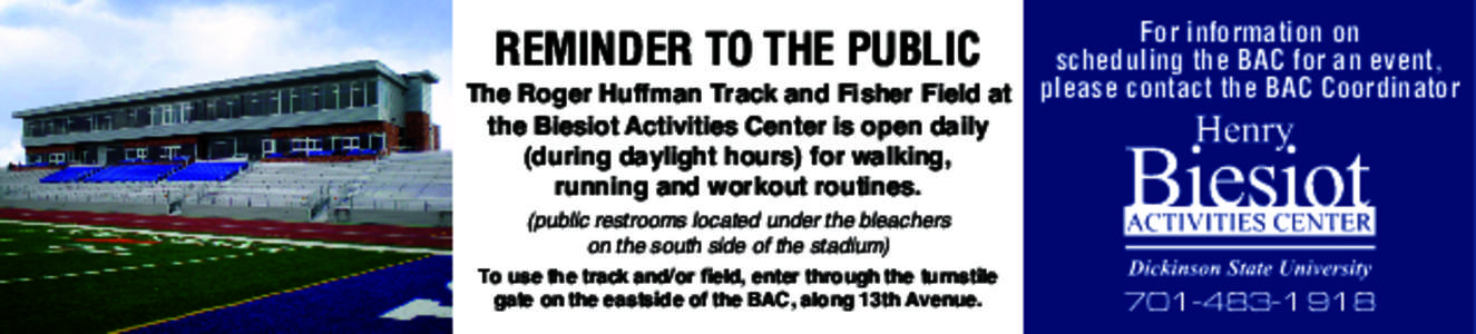 REMINDER TO THE PUBLIC  The Roger Huffman Track and Fisher Field at the Biesiot Activities Center is open daily (during daylight hours) for walking, running and workout routines.