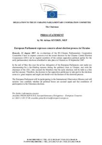 DELEGATION TO THE EU-UKRAINE PARLIAMENTARY COOPERATION COMMITTEE  The Chairman PRESS STATEMENT by Mr Adrian SEVERIN, MEP