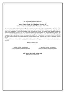 Die Universität Innsbruck trauert um  em. o. Univ.-Prof. Dr. Vladimir Richter SJ Universitätsprofessor für Christliche Philosophie[removed]Als promovierter Mathematiker trat Vladimir Richter nach seiner Flucht aus d