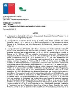 CORPORACIÓN NACIONAL FORESTAL OFICINA CENTRAL ABU/JCI/FLLM/SBB/LML/HPR/RAP/RDS RESOLUCIÓN Nº: [removed]ANT : NO HAY. MAT. : OFICIALIZA GUÍA DE EVALUACIÓN AMBIENTAL DE CONAF.