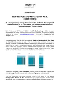 PRESS RELEASE  NEW RESPONSIVE WEBSITE FOR P.E.T. ENGINEERING P.E.T. Engineering, among the world market leaders in the design and industrialization of PET containers, has adopted the Revolutionary