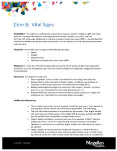 Core 8: Vital Signs Description: This objective would require a physician to record a patient’s height, weight, and blood pressure. This data is essential for tracking potentially harmful changes in a patient’s healt