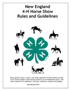 New England 4-H Horse Show Rules and Guidelines Basic guide to local, county, and state/regional 4-H Horse shows as well as for those classes in open shows limited to 4-H membership entry. This