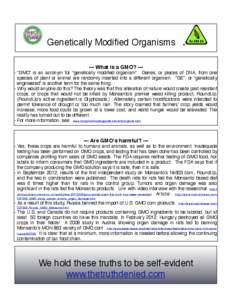 Genetically Modified Organisms --- What is a GMO? --- “GMO” is an acronym for “genetically modified organism”. Genes, or pieces of DNA, from one species of plant or animal are randomly inserted into a different o