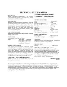 TECHNICAL INFORMATION DESCRIPTION M100F Low Odor Cyanoacrylate is a low viscosity cyanoacrylate that provides a 