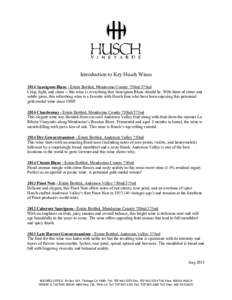 Introduction to Key Husch Wines 2014 Sauvignon Blanc - Estate Bottled, Mendocino County 750ml/375ml Crisp, light, and clean -- this wine is everything that Sauvignon Blanc should be. With hints of citrus and subtle grass
