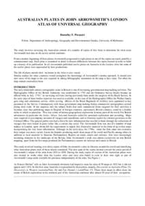 AUSTRALIAN PLATES IN JOHN ARROWSMITH’S LONDON ATLAS OF UNIVERSAL GEOGRAPHY Dorothy F. Prescott Fellow, Department of Anthropology, Geography and Environmental Studies, University of Melbourne  The study involves survey
