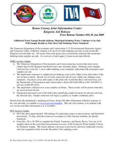 Roane County Joint Information Center Kingston Ash Release Press Release Number 010, 05 Jan 2009 Additional Water Sample Results Indicate Municipal Drinking Water Continues to be Safe Well Sample Results to Date Meet Saf