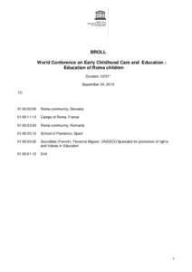 BROLL World Conference on Early Childhood Care and Education : Education of Roma children Duration: 02’01” September 24, 2010 TC