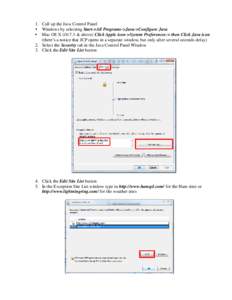 1. Call up the Java Control Panel  Windows by selecting Start->All Programs->Java->Configure Java  Mac OS X[removed] & above) Click Apple icon->System Preferences-> then Click Java icon (there’s a notice that JCP 